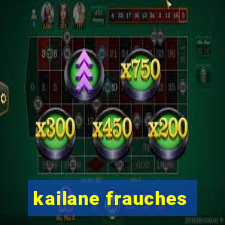 kailane frauches